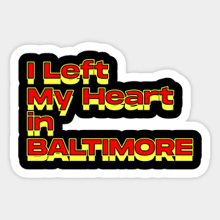 I Left My Heart in Baltimore Sticker